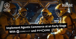 Optimally utilizing Pimcore and CoreShop to efficiently integrate agentic commerce