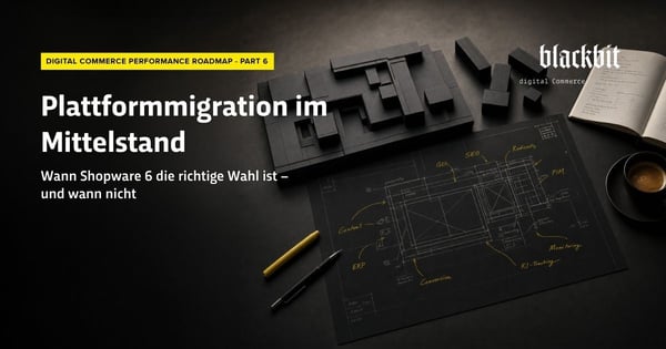 Banner mit der Aufschrift „Plattformmigration im Mittelstand: Wann Shopware 6 die richtige Wahl ist – und wann nicht“ von blackbit digital Commerce. Im Hintergrund ist ein Architekturentwurf mit Bausteinen zu sehen.