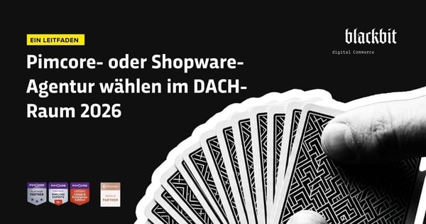 Banner-Grafik von Blackbit mit dem Titel „EIN LEITFADEN: Pimcore- oder Shopware-Agentur wählen im DACH-Raum 2026“. Daneben ist eine Hand zu sehen, die ein Spielkartenfächer auffächert.