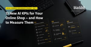 Header graphic “13 New AI KPIs for Your Online Store – and How to Measure Them” by Blackbit, featuring three KPI cards on the DCPR topics of Launch & Harvest, Optimization, and Expansion, along with sample values for GEO Score, Chatbot CSAT, AI Adoption, and other AI KPIs