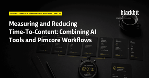 Infographic on the Digital Commerce Performance Roadmap (Part 10) titled “Measuring and Reducing Time-to-Content: Combining AI Tools and Pimcore Workflows,” featuring a 7-step workflow, a stopwatch, and a status map.